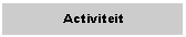 Tekstvak: Activiteit
