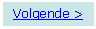 Tekstvak: Volgende >